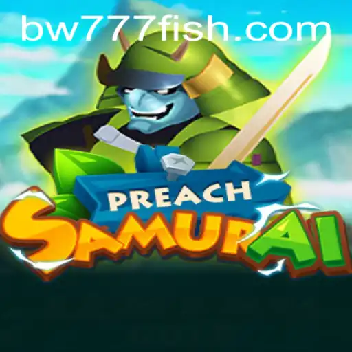 PreachSamurai: A Revolutionary Adventure with BW777
