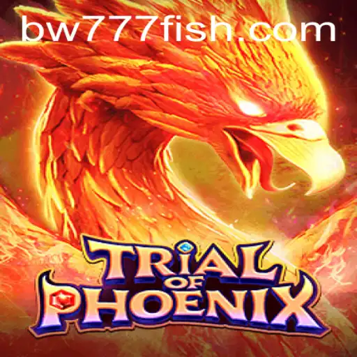 Trial of Phoenix: A New Era in Gaming with BW777
